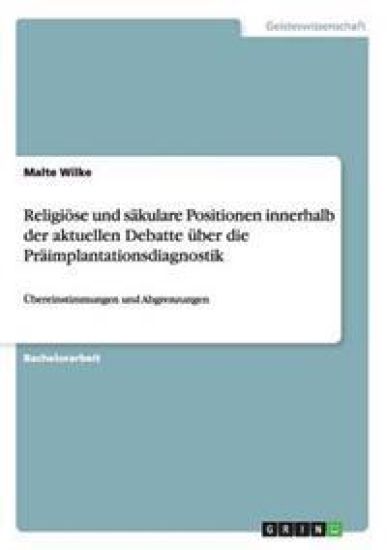 Religiöse und säkulare Positionen innerhalb der aktuellen Debatte über die Präimplantationsdiagnostik