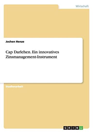 Cap Darlehen. Ein innovatives Zinsmanagement-Instrument