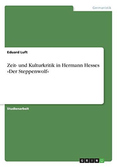 Zeit- und Kulturkritik in Hermann Hesses Der Steppenwolf