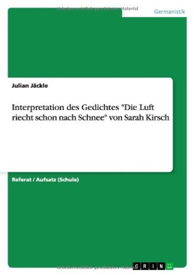 Interpretation des Gedichtes Die Luft riecht schon nach Schnee von Sarah Kirsch