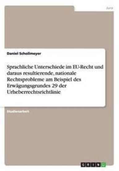 Sprachliche Unterschiede im EU-Recht und daraus resultierende, nationale Rechtsprobleme am Beispiel des Erwagungsgrundes 29 der Urheberrechtsrichtlinie