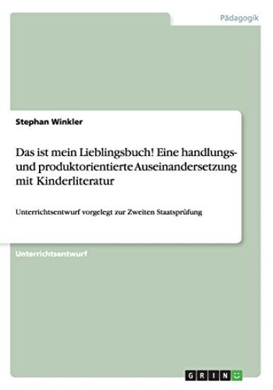 Das ist mein Lieblingsbuch! Eine handlungs- und produktorientierte Auseinandersetzung mit Kinderliteratur