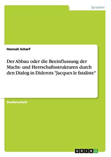 Der Abbau oder die Beeinflussung der Macht- und Herrschaftsstrukturen durch den Dialog in Diderots "Jacques le fataliste"