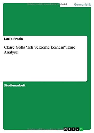 Claire Golls Ich verzeihe keinem. Eine Analyse