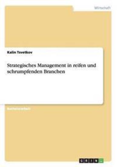 Strategisches Management in reifen und schrumpfenden Branchen