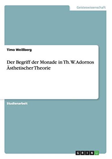 Der Begriff der Monade in Th. W. Adornos Ästhetischer Theorie