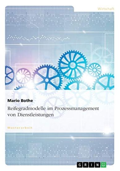 Reifegradmodelle im Prozessmanagement von Dienstleistungen