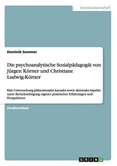 Die psychoanalytische Sozialpädagogik von Jürgen Körner und Christiane Ludwig-Körner