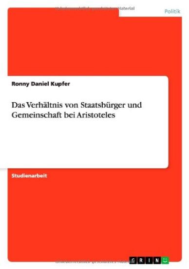 Das Verhältnis von Staatsbürger und Gemeinschaft bei Aristoteles