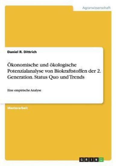Ökonomische und ökologische Potenzialanalyse von Biokraftstoffen der 2. Generation. Status Quo und Trends