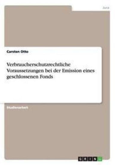 Verbraucherschutzrechtliche Voraussetzungen Bei Der Emission Eines Geschlossenen Fonds