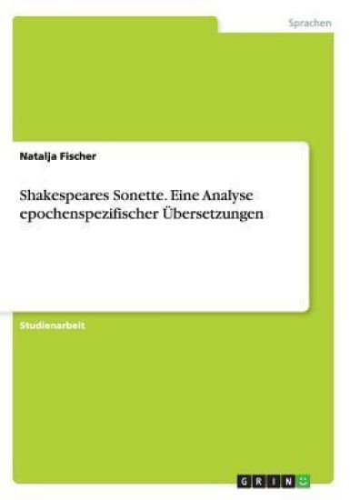 Shakespeares Sonette. Eine Analyse epochenspezifischer Übersetzungen