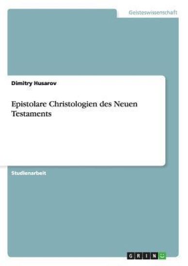 Epistolare Christologien des Neuen Testaments
