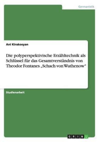 Die polyperspektivische Erzähltechnik als Schlüssel für das Gesamtverständnis von Theodor Fontanes "Schach von Wuthenow"