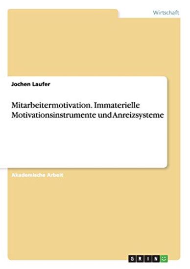 Mitarbeitermotivation. Immaterielle Motivationsinstrumente und Anreizsysteme