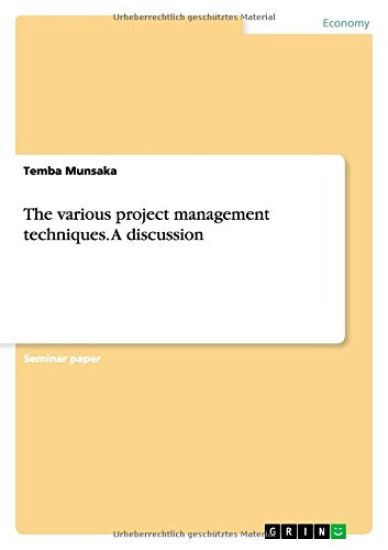 The Various Project Management Techniques. a Discussion