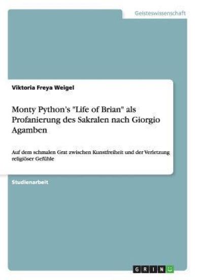 Monty Python's "Life of Brian" als Profanierung des Sakralen nach Giorgio Agamben