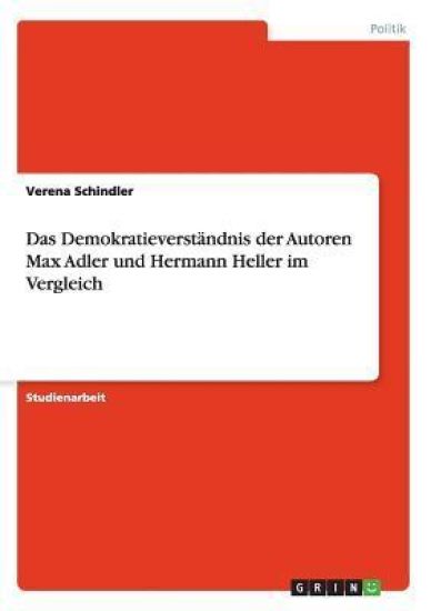 Das Demokratieverständnis der Autoren Max Adler und Hermann Heller im Vergleich