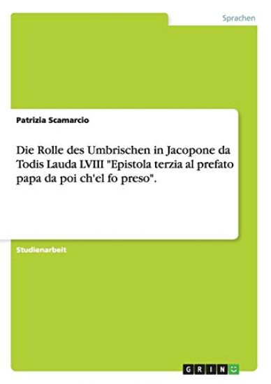 Die Rolle des Umbrischen in Jacopone da Todis Lauda LVIII "Epistola terzia al prefato papa da poi ch'el fo preso".