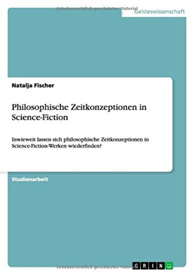 Philosophische Zeitkonzeptionen in Science-Fiction