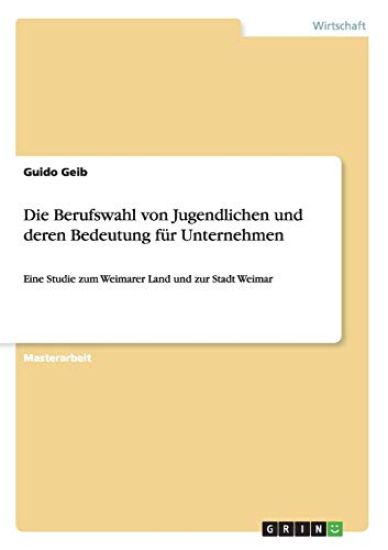 Die Berufswahl von Jugendlichen und deren Bedeutung für Unternehmen