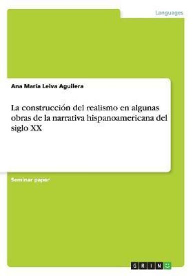 La construccion del realismo en algunas obras de la narrativa hispanoamericana del siglo XX