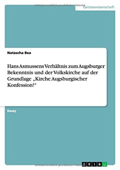 Hans Asmussens Verhaltnis zum Augsburger Bekenntnis und der Volkskirche auf der Grundlage "Kirche Augsburgischer Konfession!