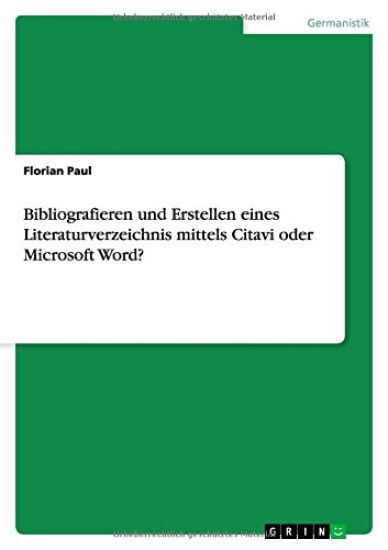 Bibliografieren und Erstellen eines Literaturverzeichnis mittels Citavi oder Microsoft Word?