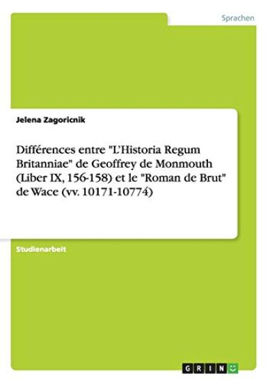 Différences entre "L'Historia Regum Britanniae" de Geoffrey de Monmouth (Liber IX, 156-158) et le "Roman de Brut" de Wace (vv. 10171-10774)