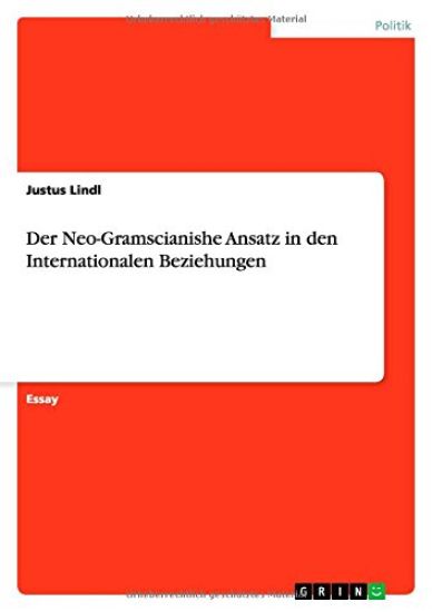 Der Neo-Gramscianishe Ansatz in den Internationalen Beziehungen