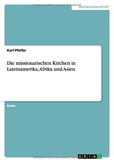 Die missionarischen Kirchen in Lateinamerika, Afrika und Asien