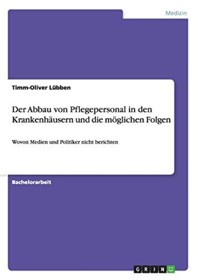 Der Abbau von Pflegepersonal in den Krankenhäusern und die möglichen Folgen