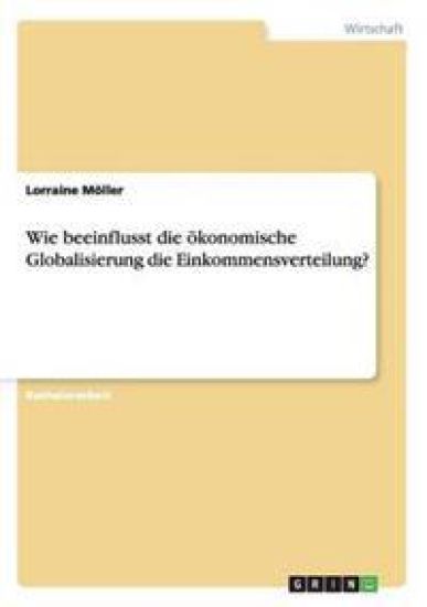 Wie beeinflusst die ökonomische Globalisierung die Einkommensverteilung?