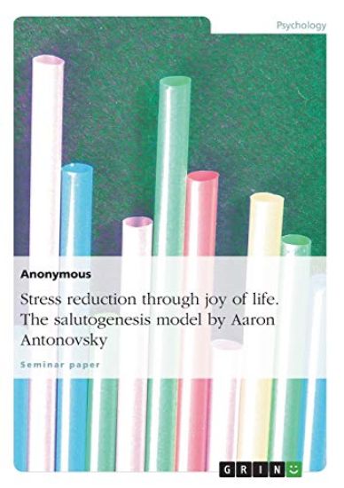 Stress reduction through joy of life. The salutogenesis model by Aaron Antonovsky