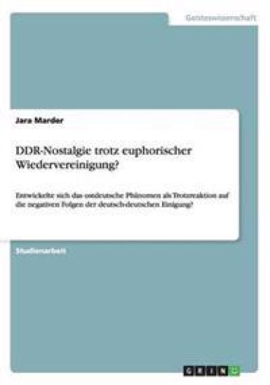 DDR-Nostalgie trotz euphorischer Wiedervereinigung?