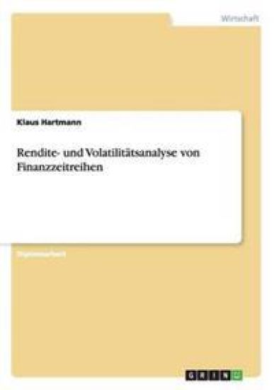 Rendite- und Volatilitätsanalyse von Finanzzeitreihen