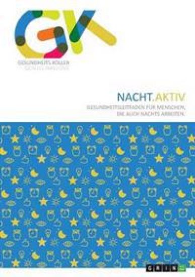 Nacht.Aktiv. Gesundheitsleitfaden für Menschen, die auch nachts arbeiten