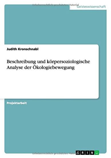 Beschreibung und koerpersoziologische Analyse der OEkologiebewegung