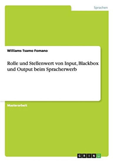 Rolle und Stellenwert von Input, Blackbox und Output beim Spracherwerb