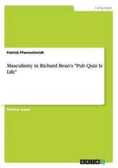 Masculinity in Richard Bean's Pub Quiz Is Life
