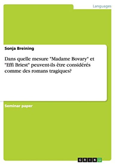 Dans quelle mesure Madame Bovary et Effi Briest peuvent-ils etre consideres comme des romans tragiques?