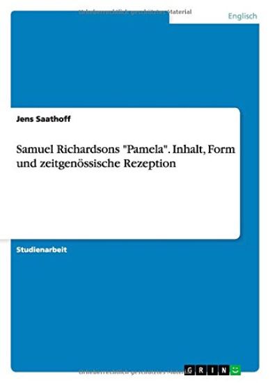Samuel Richardsons Pamela. Inhalt, Form und zeitgenössische Rezeption