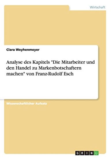 Analyse Des Kapitels Die Mitarbeiter Und Den Handel Zu Markenbotschaftern Machen Von Franz-Rudolf Esch