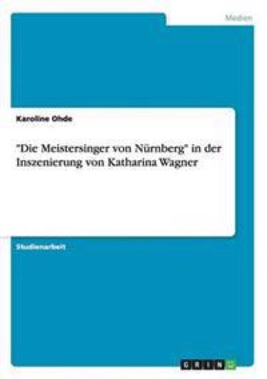 "Die Meistersinger von Nürnberg" in der Inszenierung von Katharina Wagner