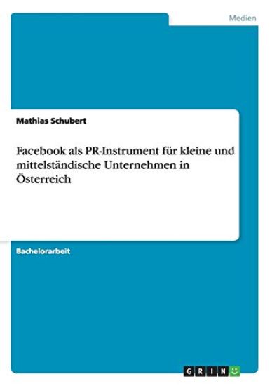 Facebook als PR-Instrument für kleine und mittelständische Unternehmen in Österreich
