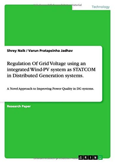 Regulation Of Grid Voltage using an integrated Wind-PV system as STATCOM in Distributed Generation systems.