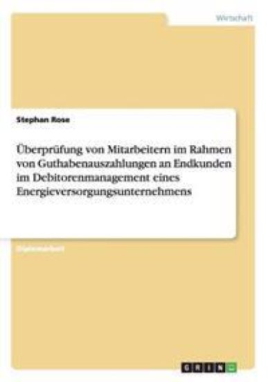 Überprüfung von Mitarbeitern im Rahmen von Guthabenauszahlungen an Endkunden im Debitorenmanagement eines Energieversorgungsunternehmens