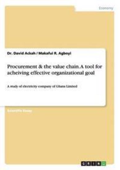 Procurement & the value chain. A tool for acheiving effective organizational goal