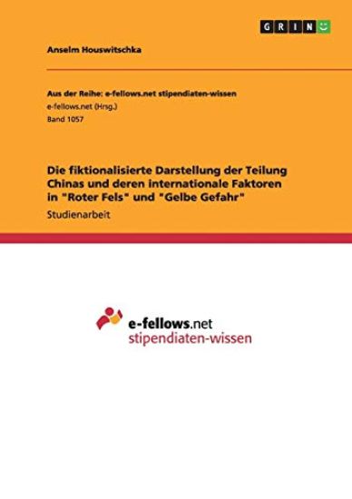 Die fiktionalisierte Darstellung der Teilung Chinas und deren internationale Faktoren in "Roter Fels" und "Gelbe Gefahr"