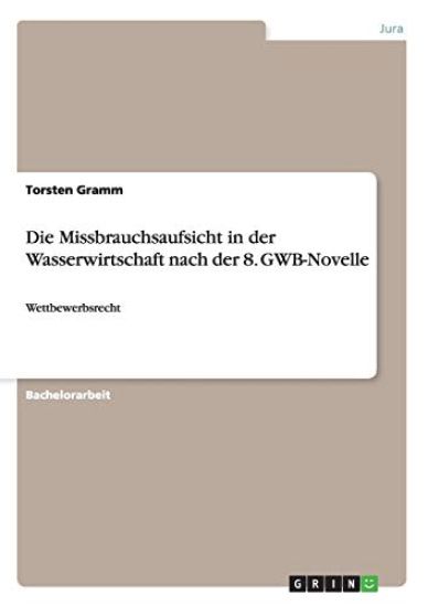 Die Missbrauchsaufsicht in der Wasserwirtschaft nach der 8. GWB-Novelle